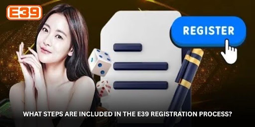 E39 Registration Guide With Everything New Users Should Know