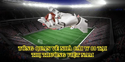 Đánh giá chi tiết nhà cái W 88 và trải nghiệm cá cược đỉnh cao