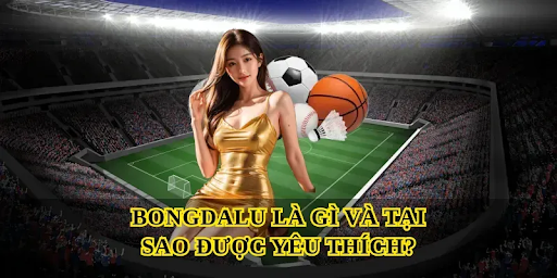 Bongdalu - Nền Tảng Cập Nhật Kết Quả Bóng Đá Hàng Đầu Hiện Nay