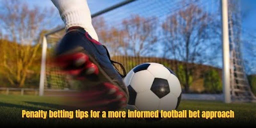 Penalty Betting Tips: Smart Approaches To Football Penalty Markets