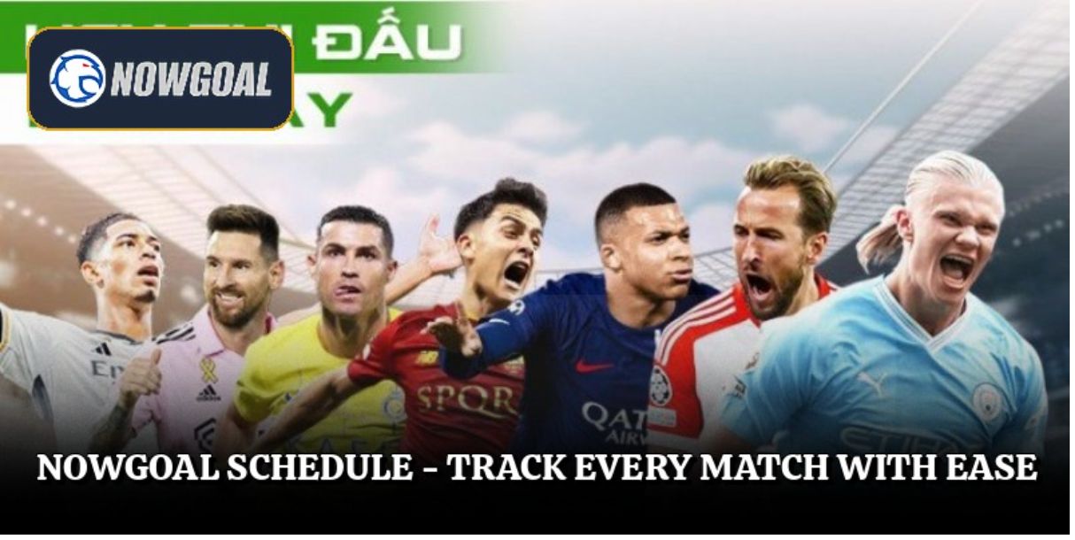 Nowgoal Schedule - Track Every Match with Ease